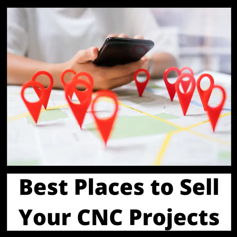 person on phone in front of map with pins in it and text that reads best places to sell you cnc projects